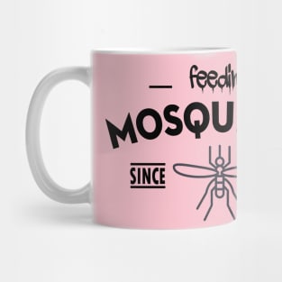 Feeding mosquitoes since birth Mug